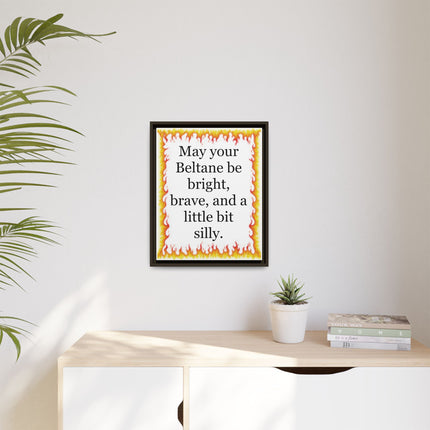 Beltane Wall Art Print — “May your Beltane be bright, brave, and a little bit silly” Framed Canvas