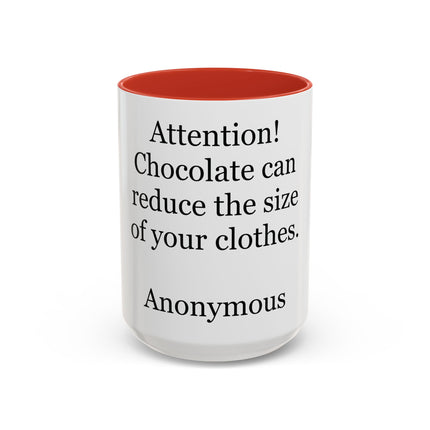 Coffee Mug - "Attention! Chocolate can reduce the size of your clothes." Funny Quote Accent Mug