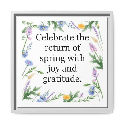 Framed Spring Wall Art – “Celebrate the return of spring with joy and gratitude.” Matte Floral Canvas