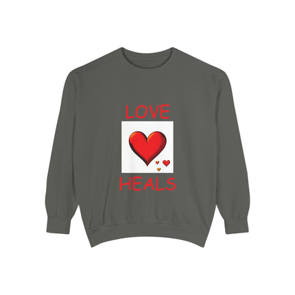 Love Heals Sweatshirt – Unisex Garment-Dyed Top for Heart & Hope