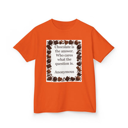 Kids Tee — "Chocolate is the answer. Who cares what the question is." Chocolate Border