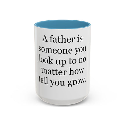 Father Quote Accent Coffee Mug — "A father is someone you look up to no matter how tall you grow."