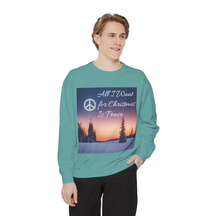 Unisex Garment-Dyed Sweatshirt – "All I Want for Christmas Is Peace"