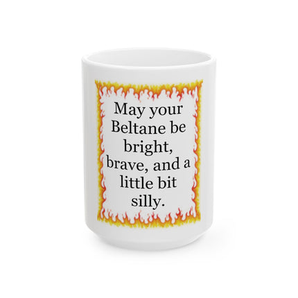 Beltane Mug — "May your Beltane be bright, brave, and a little bit silly." Ceramic Pagan Celebration Cup (11oz/15oz)
