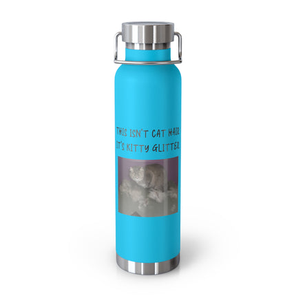 22oz Insulated Water Bottle — "This Isn't Cat Hair, It's Kitty Glitter" Cute Cat Photo