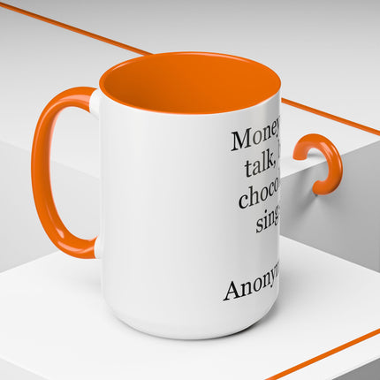 Coffee Mug – "Money can talk, but chocolate sings." Funny Chocolate Quote Mug
