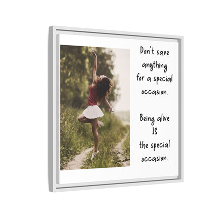 Framed Matte Canvas Wall Art — "Being Alive Is the Special Occasion" Inspirational Quote Print