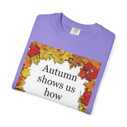Autumn Leaves Quote T-Shirt — "Autumn shows us how beautiful it is to let things go"