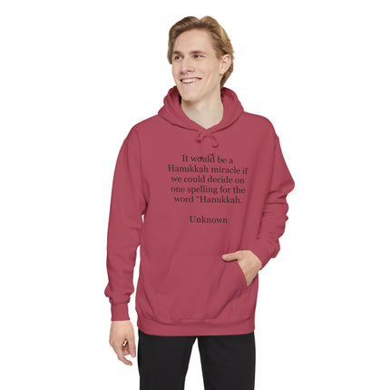 Hanukkah Quote Hoodie — "It would be a Hanukkah miracle if we could decide on one spelling for the word 'Hanukkah.'"