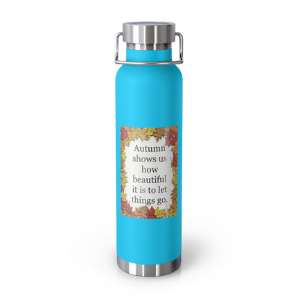 Autumn Leaves Quote 22oz Vacuum Bottle — "Autumn shows us how beautiful it is to let things go"