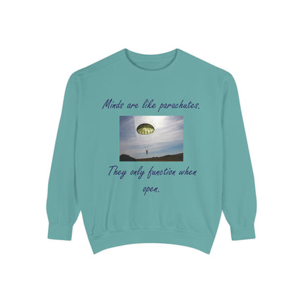 Minds are Like Parachutes Sweatshirt - Unisex Garment-Dyed Design