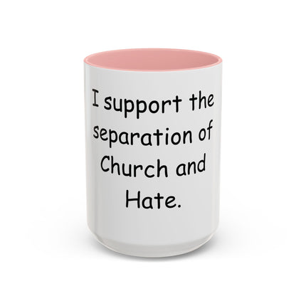 Accent Coffee Mug — "I Support the Separation of Church and Hate" Political Statement Mug