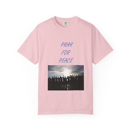 Unisex Pray for Peace T-Shirt - Comfortable Garment-Dyed Tee for Positive Vibes
