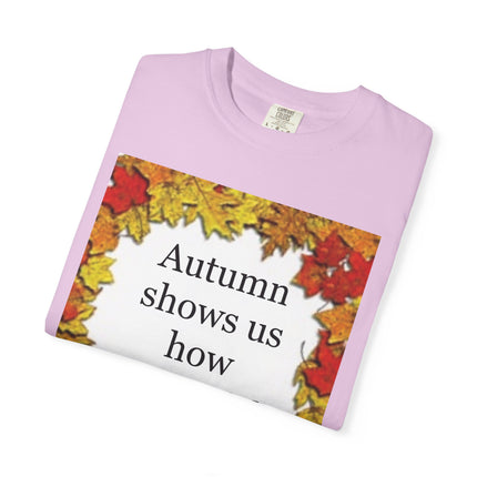 Autumn Leaves Quote T-Shirt — "Autumn shows us how beautiful it is to let things go"