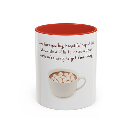 Hot Chocolate Mug — "Come here you big, beautiful cup of hot chocolate" Accent Coffee Cup (11/15 oz)