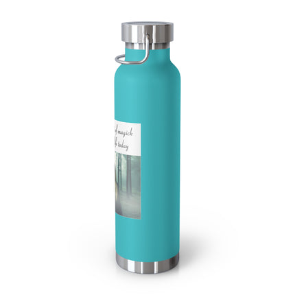 22oz Insulated Bottle — "May a Little Bit of Magic Float Into Your Life Today" Forest Design
