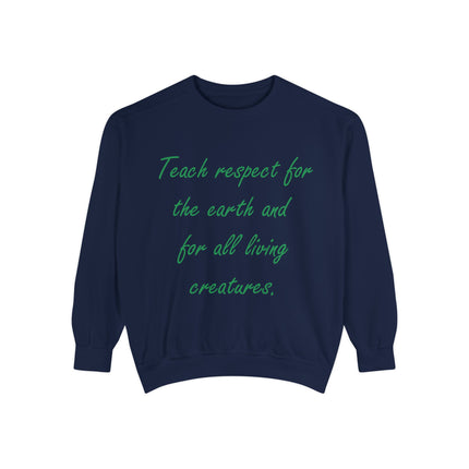 Sustainable Sweatshirt – ‘Teach Respect for the Earth’ Quote