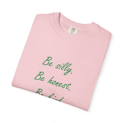 Inspirational Quote Unisex Garment-Dyed T-Shirt - 'Be Silly, Be Honest, Be Kind' by Ralph Waldo Emerson
