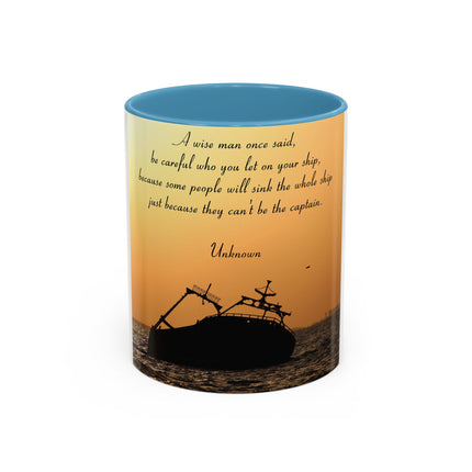 Inspirational Accent Mug – “Be Careful Who You Let On Your Ship” 11oz