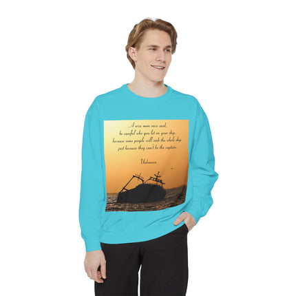 Inspirational Quote Sweatshirt – “Be Careful Who You Let On Your Ship”