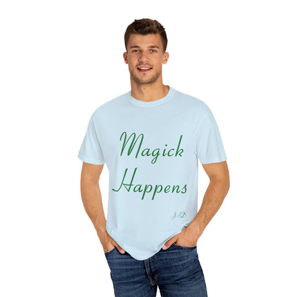 Unisex Garment-Dyed T-Shirt - 'Magick Happens' Inspirational Tee