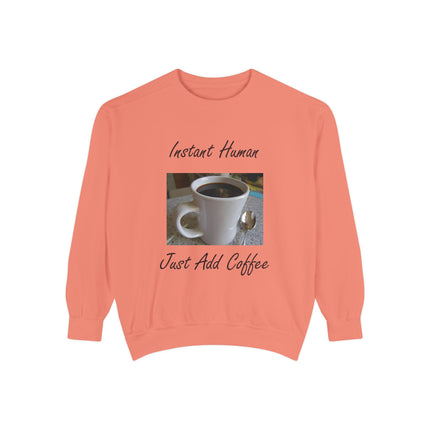 Coffee Lover's Unisex Sweatshirt - 'Instant Human, Just Add Coffee'