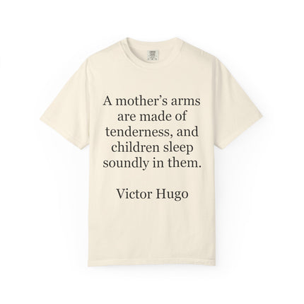 Victor Hugo Quote T-Shirt — “A mother’s arms are made of tenderness” Literary Mom Tee