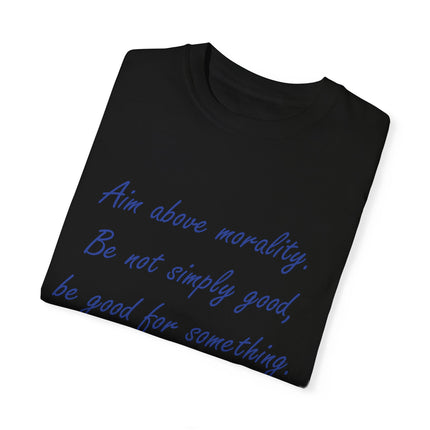 Inspirational Quote T-Shirt - 'Aim Above Morality' by Henry David Thoreau - Unisex Garment-Dyed Tee