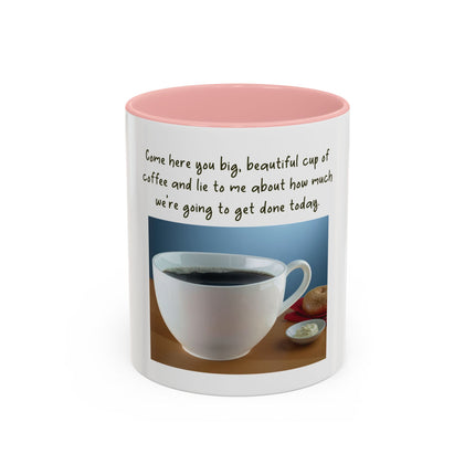 Coffee Mug — “Come here you big, beautiful cup of coffee” Accent Mug