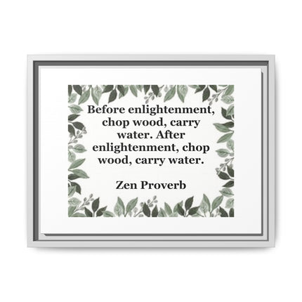 Zen Proverb Framed Canvas Print — "Before enlightenment, chop wood, carry water"