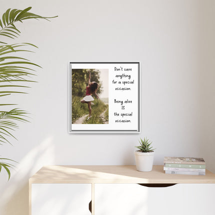 Framed Matte Canvas Wall Art — "Being Alive Is the Special Occasion" Inspirational Quote Print
