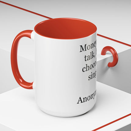 Coffee Mug – "Money can talk, but chocolate sings." Funny Chocolate Quote Mug