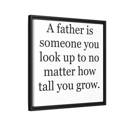 Framed Canvas Wall Art – "A father is someone you look up to no matter how tall you grow" – Father's Day Quote Print