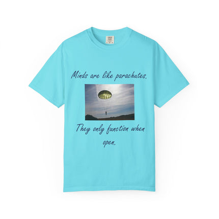 Inspirational Quote T-Shirt - "Minds Are Like Parachutes" - Unisex Garment-Dyed Tee