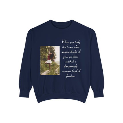Inspirational Photo Sweatshirt — “When you truly don’t care” Quote Crewneck