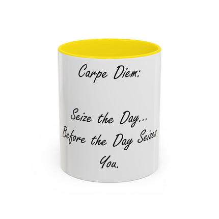 Carpe Diem Accent Mug – “Seize the Day… Before It Seizes You” – 11oz