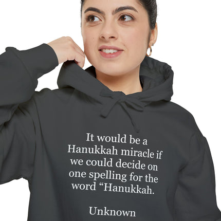 Hanukkah Quote Hoodie — "It would be a Hanukkah miracle if we could decide on one spelling for the word 'Hanukkah.'"