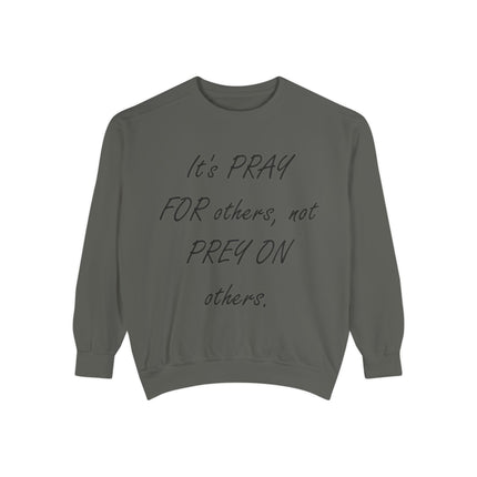 Inspirational Sweatshirt - "It's PRAY FOR others, not PREY ON others"