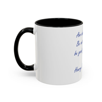 Inspirational Thoreau Quote Coffee Mug — "Aim above morality. Be not simply good, be good for something."