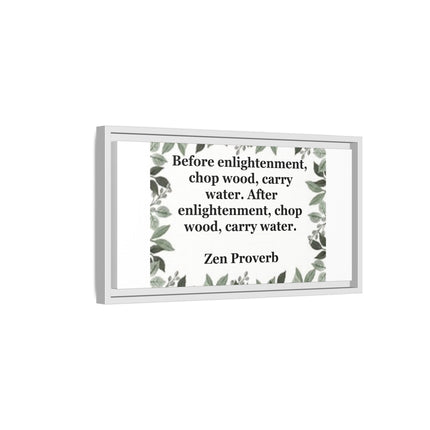 Zen Proverb Framed Canvas Print — "Before enlightenment, chop wood, carry water"