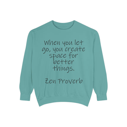 Zen Proverb Sweatshirt — "When You Let Go, You Create Space for Better Things" Motivational Pullover