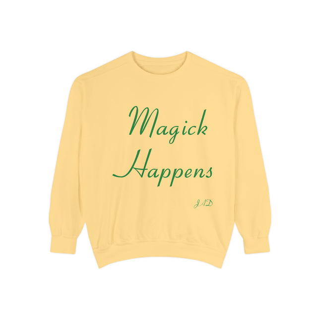 Magick Happens Sweatshirt – Unisex Garment-Dyed Cozy Top