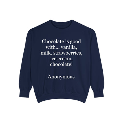 Sweatshirt — "Chocolate is good with..." Quote Cozy Pullover
