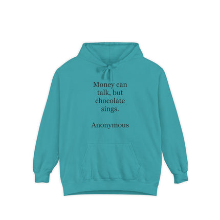 Chocolate Quote Hoodie — "Money can talk, but chocolate sings." Cozy Graphic Sweatshirt