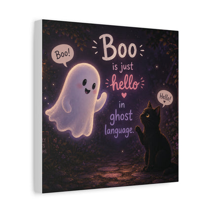 Halloween Ghost Canvas Print — "Boo is just hello in ghost language"