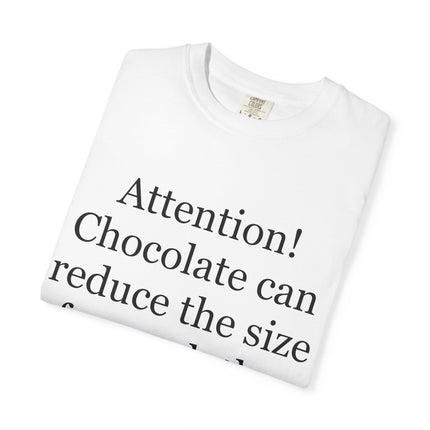 T-Shirt — "Attention! Chocolate can reduce the size of your clothes. — Anonymous"