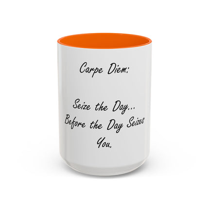 Carpe Diem Coffee Mug — "Seize the Day... Before the Day Seizes You" Accent Mug (11/15oz)