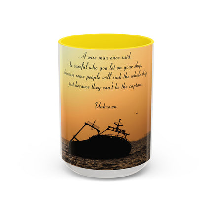 Inspirational Accent Mug – “Be Careful Who You Let On Your Ship” 15oz