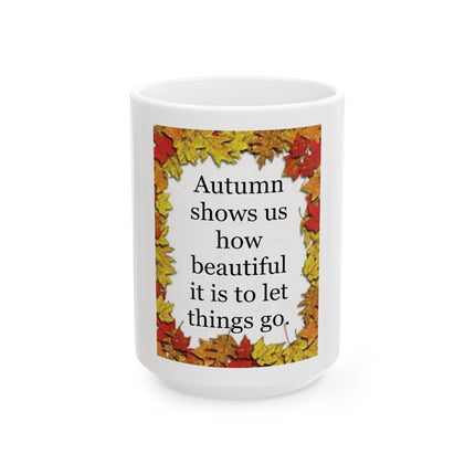 Autumn Mug – "Autumn shows us how beautiful it is to let things go" Fall Leaves Coffee Cup