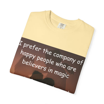 Inspirational Unisex Garment-Dyed T-Shirt - Believers in Magic & Happiness